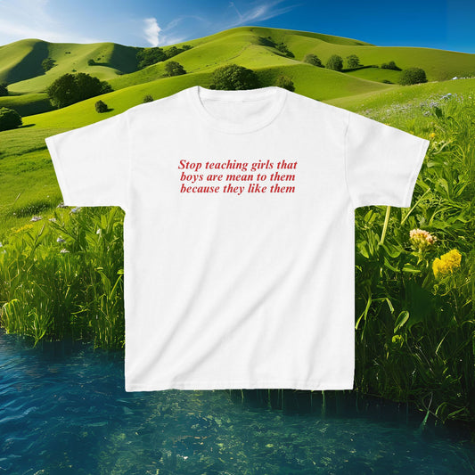 Feminist Quote Baby Tee: "Stop Teaching Girls That Boys Are Mean To Them Because They Like Them" Y2K Baby Shirt