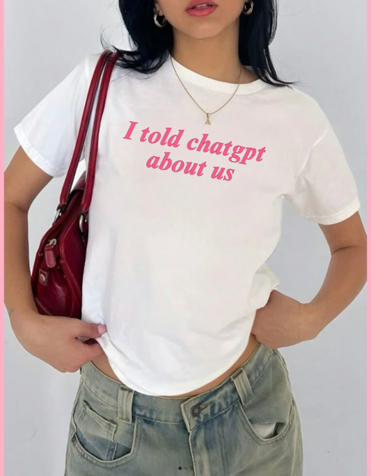 Gen Z Funny Baby Tee: "I Told Chatgpt About Us" Y2k Baby Shirt