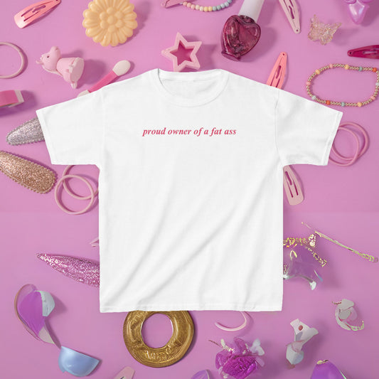 Proud Owner Of A Fat Ass Baby Tee | Funny Quote Baby Tee, Y2K Baddie Shirt, Confident Ironic Gift